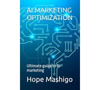 AI MARKETING OPTIMIZATION: STRATEGIES FOR ONLINE SUCCESS WITH AI OPTIMIZATION