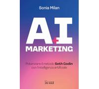 AI marketing. Potenziare il metodo Seth Godin con l'intelligenza artificiale