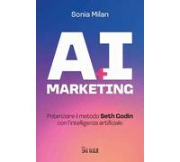 AI marketing. Potenziare il metodo Seth Godin con l'intelligenza artificiale