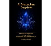 AI Masterclass: DeepS Practical Guide to Prompt Crafting, Deep Reasoning, and Confident Everyday Use