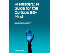 AI Mastery A Guide for the Curious 30+ Mind - Libro in brossura NUOVO GARY....