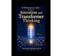 AI Mathematics Ladder - Book 11: Attention and Transformer Thinking