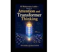 AI Mathematics Ladder - Book 11: Attention and Transformer Thinking