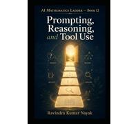 AI Mathematics Ladder - Book 12: Prompting, Reasoning, and Tool Use