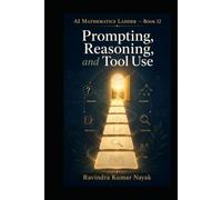 AI Mathematics Ladder - Book 12: Prompting, Reasoning, and Tool Use