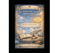 AI Mathematics - Learning and Optimization: Book 3 of The AI Mathematics Ladder - Learning and Optimization: Calculus, Loss, and Gradient Descent