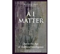 AI MATTER: Art in the Age of Artificial Intelligence