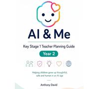 AI & Me Year 2: Helping children grow up thoughtful, safe and human in an AI age: 1