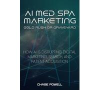 AI Med Spa Marketing - Gold Rush or Graveyard: How AI Is Disrupting Digital Marketing, Search, and Patient Acquisition