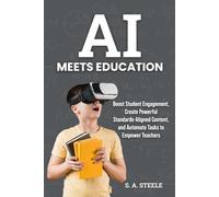 AI MEETS EDUCATION: CUSTOMIZE LEARNING TO BOOST STUDENT ENGAGEMENT, CREATE POWERFUL CONTENT ALIGNED WITH LOCAL AND STATE STANDARDS, AND AUTOMATE ADMIN TASKS TO EMPOWER TEACHERS