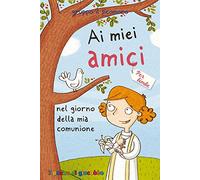Ai miei amici nel giorno della mia comunione. Per bimbe