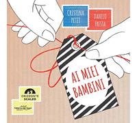 Ai miei bambini. Ediz. a colori