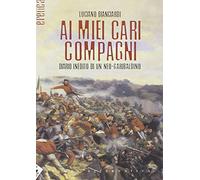Ai miei cari compagni. Diario inedito di un neo-garibaldino