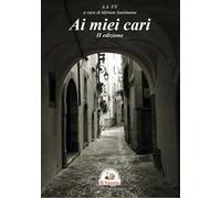 Ai miei cari. II edizione