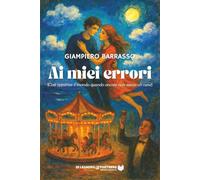 Ai miei errori: (Così appariva il mondo quando ancora non avevo un cane)