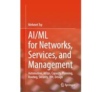 AI/ML For Networks, Services, and Management: Autonomous, Routing, Security, AIOps, Agentic AI, LSO, MLFO, and Design with AI/ML