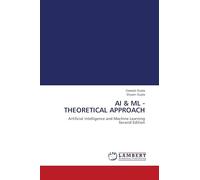 AI & ML - THEORETICAL APPROACH: Artificial Intelligence and Machine Learning Second Edition