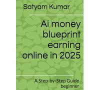 Ai money blueprint earning online in 2025: A Step-by-Step Guide beginner
