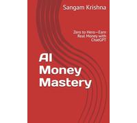 AI Money Mastery: Zero to Hero-Earn Real Money with ChatGPT