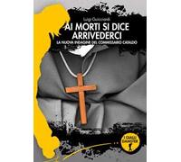 Ai morti si dice arrivederci. La nuova indagine del commissario Cataldo