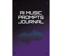 AI Music Prompts Journal: A Simple Notebook to Capture Your AI-Generated Song Ideas
