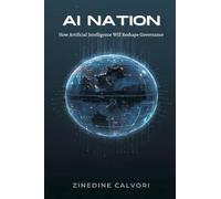 AI Nation: How Artificial Intelligence Will Reshape Governance