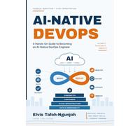 AI-Native DevOps: A Hands-On Guide to Becoming an AI-Native DevOps Engineer