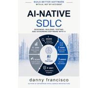 AI-Native Software Development Lifecycle: Designing, Building, Testing, and Governing Software with AI