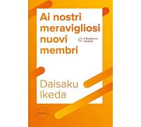 Ai nostri meravigliosi nuovi membri. La serie di lezioni per il futuro del movimento di Kosen Rufu