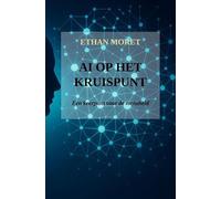 AI op het kruispunt: Een keerpunt voor de mensheid