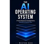 AI Operating System: A Practical Blueprint for Knowledge Workers, Executives & Enterprise Teams