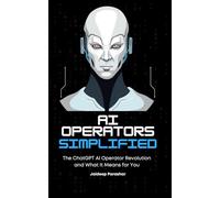 AI Operators Simplified: The ChatGTP’s AI Operator Revolution and What It Means for You