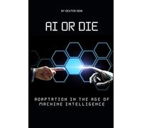 AI or Die: Adaptation in the Age of Machine Intelligence
