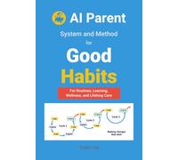AI Parent: System and Method for Good Habits: For Routines, Learning, Wellness, and Lifelong Care