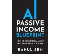 AI Passive Income Blueprint: How to Build Digital Assets That Earn While You Sleep