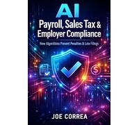 AI Payroll, Sales Tax & Employer Compliance: How Algorithms Prevent Penalties & Late Filings: 5