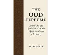 Ai Perfvmes The Oud Perfume (Tascabile) Perfume Encyclopedia: Icons of Scent