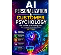 AI Personalization & Customer Psychology: How to Use AI to Personalize Offers and Increase Conversion Rates: 9
