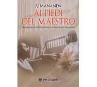 Ai piedi del maestro. Dialoghi di Atmananda con Rishi Satyananda