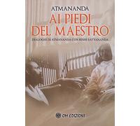 Ai piedi del maestro. Dialoghi di Atmananda con Rishi Satyananda