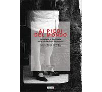 Libri Nunzio Festa - Ai Piedi Del Mondo. Lunigiana E Basilicata Sulle Corde Degl