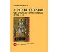 Ai piedi dell'apostolo. Sede apostolica e spazio tirrenico (secoli XI-XII)