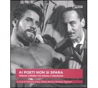 Ai poeti non si spara. Vittorio Cottafavi tra cinema e televisione