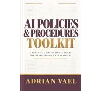 AI Policies and Procedures Toolkit: A Practical Operating Manual for Responsible Enterprise AI
