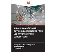 AI POUR LA CRÉATIVITÉ : OUTILS INFORMATIQUES POUR LES ARTISTES ET LES CONCEPTEURS