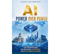 AI - Power over Power: Sovereignty and control over Governments, the Economy, and Real Power.