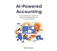 AI Powered Accounting: Practical Workflows for Small Firms to Save Time, Reduce Errors, and Increase Profitability