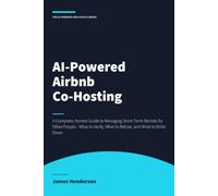 AI-Powered Airbnb Co-Hosting: A Complete, Honest Guide to Managing Short-Term Rentals for Other People - What to Verify, What to Refuse, and What to Write Down