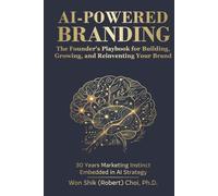 AI-Powered Branding: The Founder’s Playbook for Building, Growing, and Reinventing Your Brand
