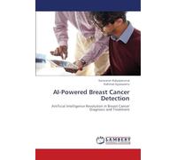 AI-Powered Breast Cancer Detection: Artificial Intelligence Revolution in Breast Cancer Diagnosis and Treatment